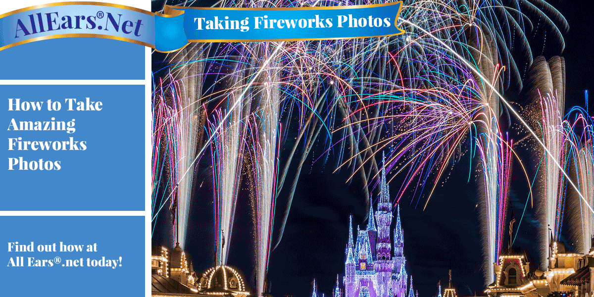 How to take amazing fireworks photos at Disney | AllEars.net | AllEars.net